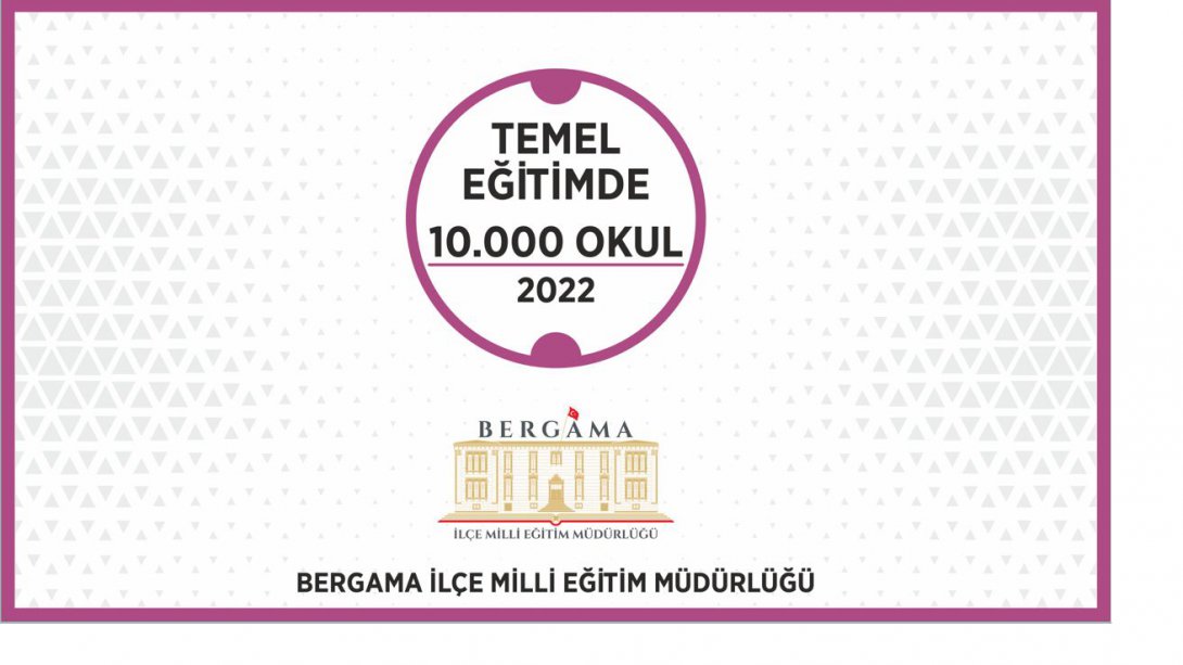 TEMEL EĞİTİMDE 10.000 OKUL PROJESİ